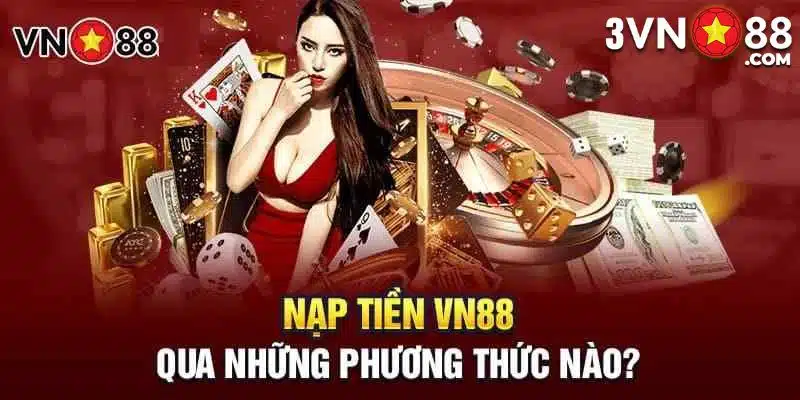 Cập nhật 3 kênh nạp tiền VN88 thông dụng Cập nhật 3 kênh nạp tiền VN88 thông dụng