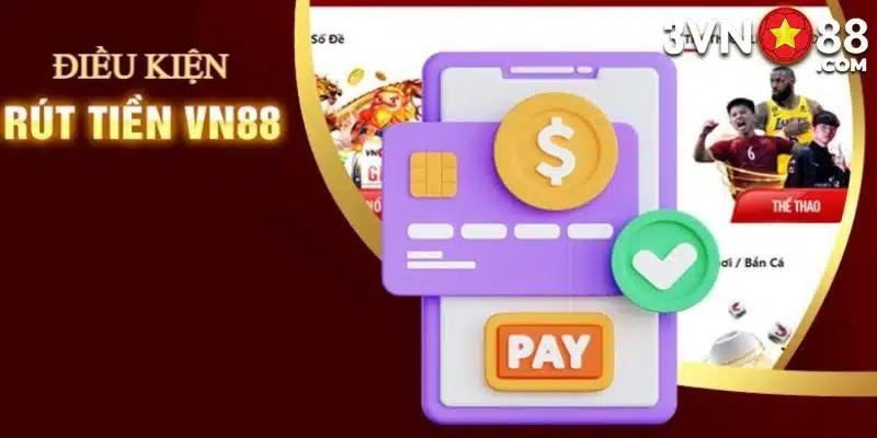 Điều kiện rút thưởng tại VN88 Điều kiện rút thưởng tại VN88
